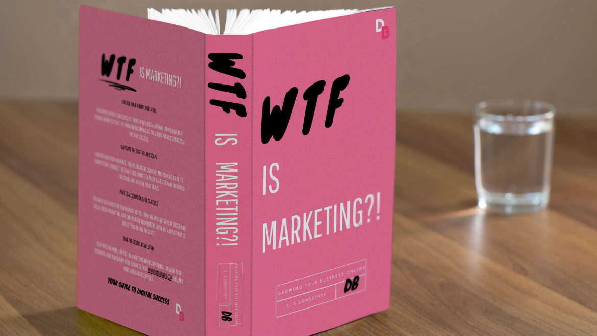 WTF Is Marketing? | The Ultimate Marketing Book for Ambitious Entrepreneurs & Business-Minded Thinkers
